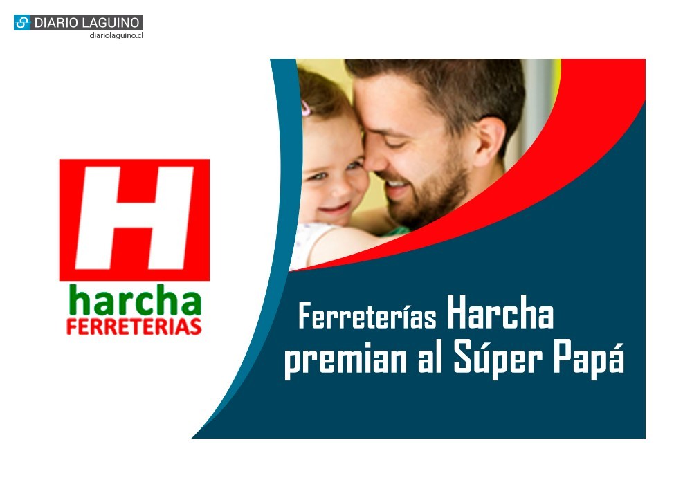 Ferreterías Harcha organiza gran concurso para premiar al “Súper Papá” de la región